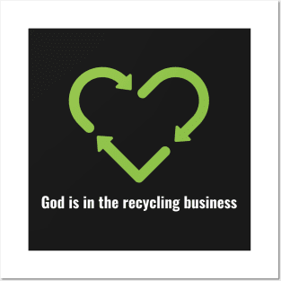 God is in the recycling business V2 White Lettering Posters and Art